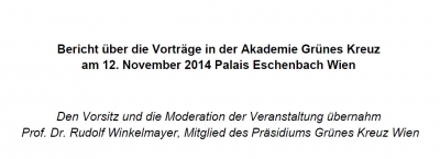 Bericht über die Vorträge in der Akademie Grünes Kreuz am 12. November 2014 Palais Eschenbach Wien