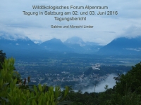 Wildökologisches Forum Alpenraum Tagung in Salzburg am 02. und 03. Juni 2016 Tagungsbericht