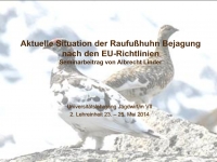 Aktuelle Situation der Raufußhuhn Bejagung nach den EU-Richtlinien Seminarbeitrag von Albrecht Linder