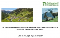 19. Wildtiermanagement-Tagung der Akademie Hohe Tauern in St. Jakob i. D.  am 08./ 09. Oktober 2015 zum Thema:    „Zeit in der Jagd, Jagd in der Zeit“
